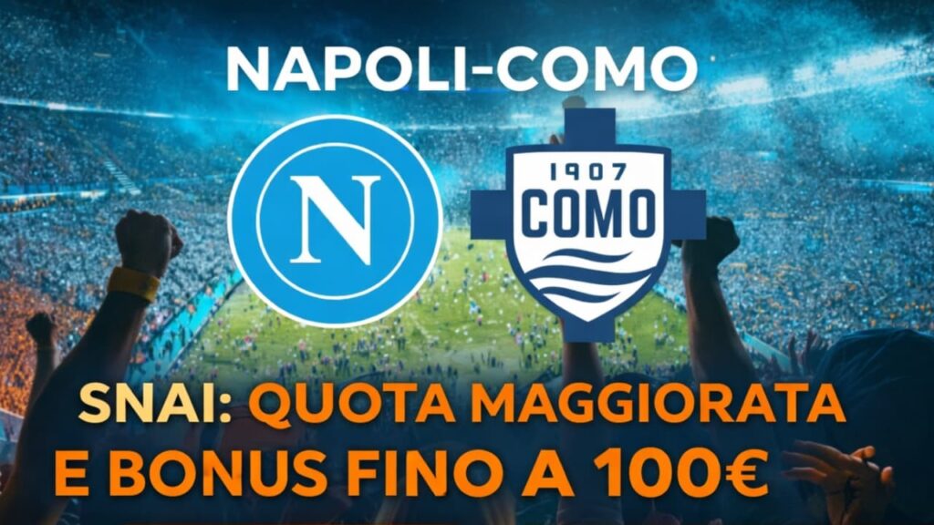 Napoli-Como allo stadio con grafica promozionale SNAI: quota maggiorata per nuovi utenti e bonus fino a 100 euro sulle coppe nazionali